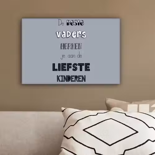Vaderdag geschenk - Vader - Spreuken - De beste vaders - Quote canvas 2cm klein -sfeer3
