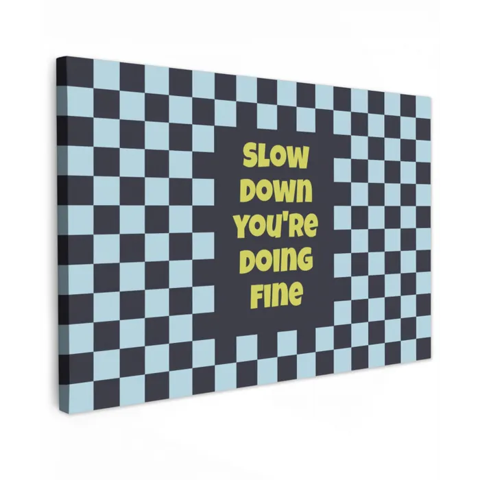 Patroon - Geblok - Blauw - Slow down you're doing fine canvas 2cm klein -z3d