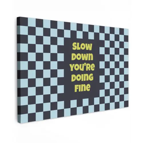 Patroon - Geblok - Blauw - Slow down you're doing fine canvas 2cm klein -z3d