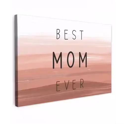 Spreuken - Quotes Best mom ever - Moederdag - Mama - Cadeau moederdag canvas 2cm klein -z3d
