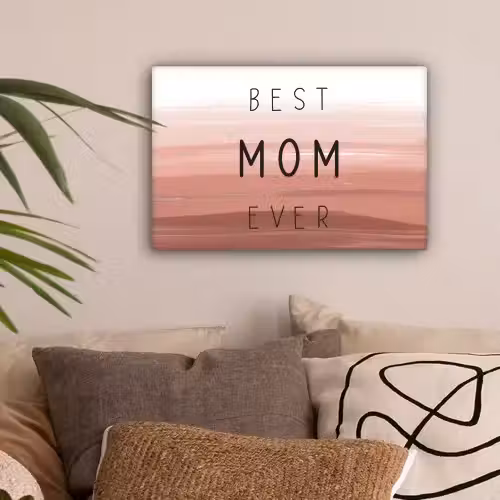 Spreuken - Quotes Best mom ever - Moederdag - Mama - Cadeau moederdag canvas 2cm klein -sfeer1