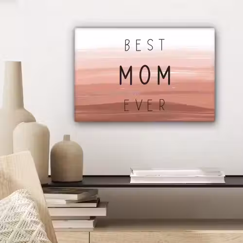Spreuken - Quotes Best mom ever - Moederdag - Mama - Cadeau moederdag canvas 2cm klein -sfeer6
