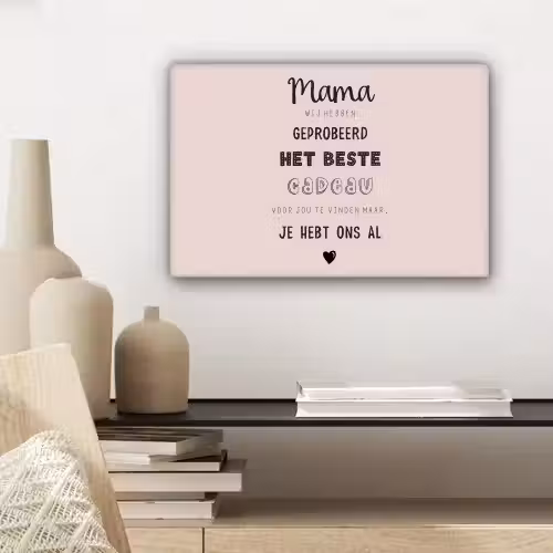 Spreuken - Quotes Mama Je Hebt Ons Al - Moederdag cadeau voor mama - Roze canvas 2cm klein -sfeer6