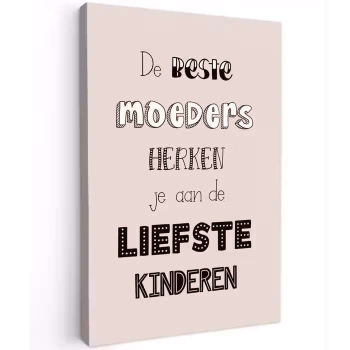 Spreuken - Quotes De Beste Moeders Hebben De Liefste Kinderen - Moederdag - Mama cadeau canvas 2cm klein -z3d