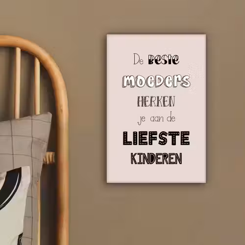 Spreuken - Quotes De Beste Moeders Hebben De Liefste Kinderen - Moederdag - Mama cadeau canvas 2cm klein -sfeer3