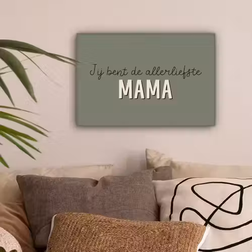 Spreuken - Quotes Jij bent de allerliefste Mama - Moederdag - Moeder cadeautje canvas 2cm klein -sfeer1