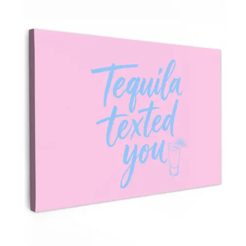 Tequila texted you - Roze - Blauw canvas 2cm klein -z3d