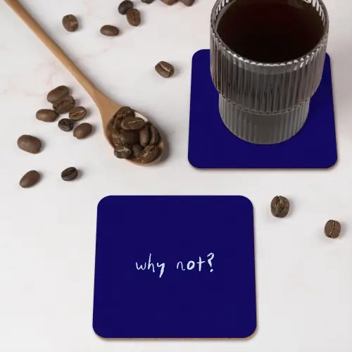 Why not - Blauw - Handgeschreven onderzetter kurk middel -sfeer2