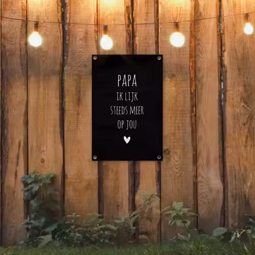 Papa ik lijk steeds meer op jou - Quotes - Stef Bos - Papa - Spreuken tuinposter los doek klein -sfeer1