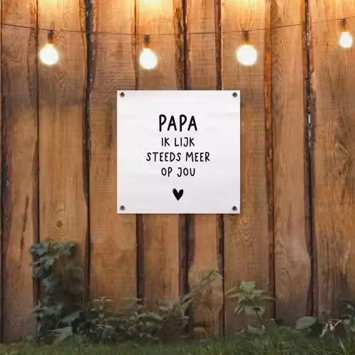 Papa - Spreuken - Stef Bos - Papa ik lijk steeds meer op jou - Quotes tuinposter los doek klein -sfeer1