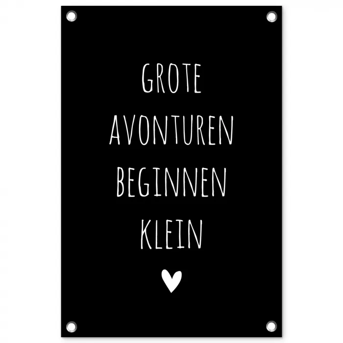 Grote avonturen beginnen klein - Quotes - Spreuken tuinposter los doek klein -3d