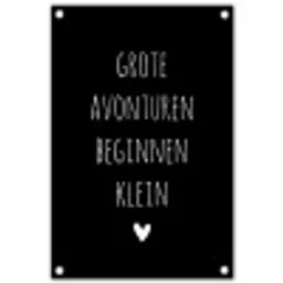 Grote avonturen beginnen klein - Quotes - Spreuken tuinposter los doek klein -3d
