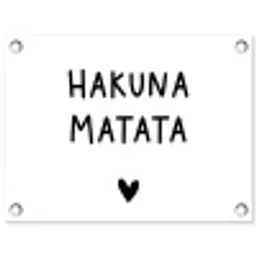 Hakuna matata - Spreuken - Quotes tuinposter los doek klein -3d