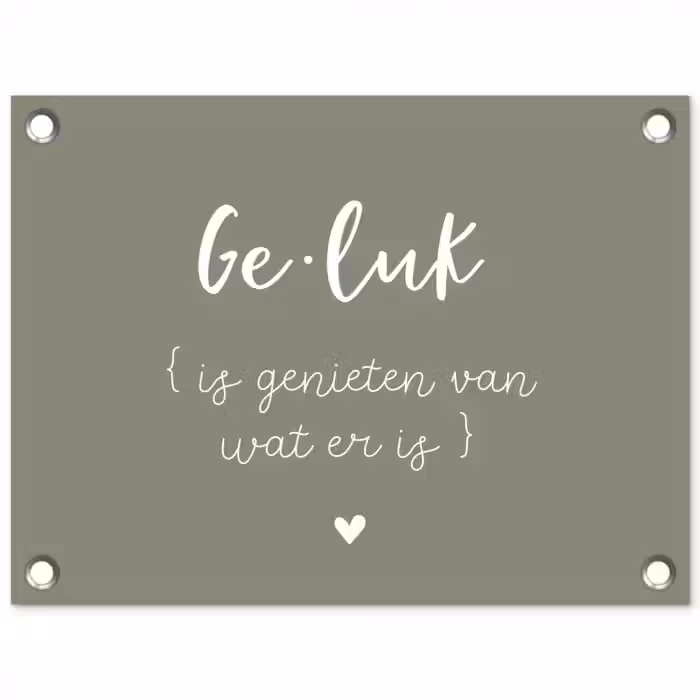Geluk is genieten van wat er is - Quotes - Geluk definitie - Tekst - Woordenboek tuinposter los doek klein -3d