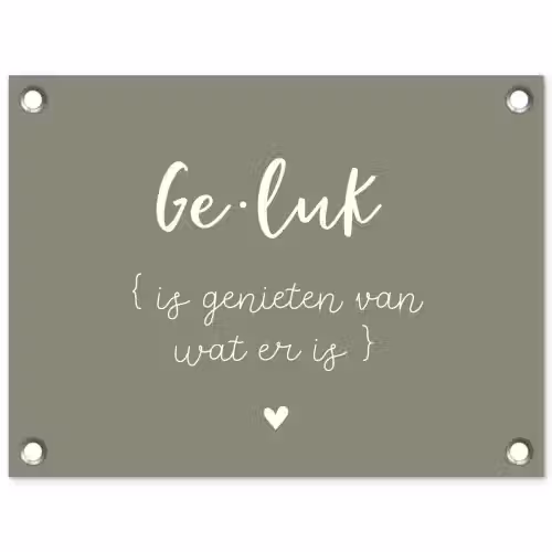 Geluk is genieten van wat er is - Quotes - Geluk definitie - Tekst - Woordenboek tuinposter los doek klein -3d