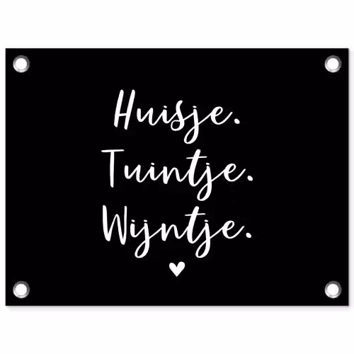 Huisje, tuintje, wijntje - Quotes - Tekst - Wijn - Thuis tuinposter los doek klein -3d