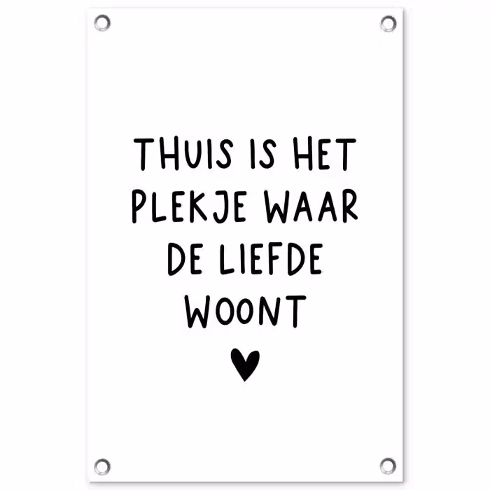 Thuis is het plekje waar de liefde woont - Spreuken - Quotes tuinposter los doek klein -3d
