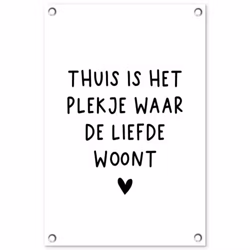 Thuis is het plekje waar de liefde woont - Spreuken - Quotes tuinposter los doek klein -3d
