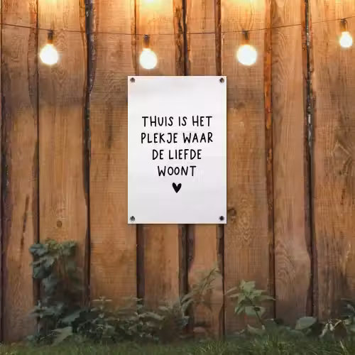 Thuis is het plekje waar de liefde woont - Spreuken - Quotes tuinposter los doek klein -sfeer1