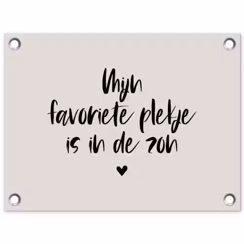 Mijn favoriete plekje is in de zon - Zomer - Tekst - Quotes tuinposter los doek klein -3d
