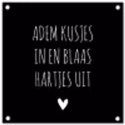 Spreuken - Adem kusjes in en blaas hartjes uit - Quotes tuinposter los doek klein -3d