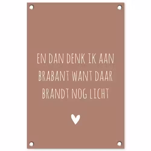 Spreuken - Guus Meeuwis - En dan denk ik aan Brabant - Quotes tuinposter los doek klein -3d