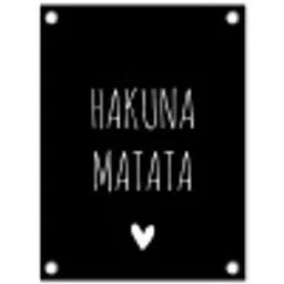 Spreuken - Hakuna matata - Quotes tuinposter los doek klein -3d