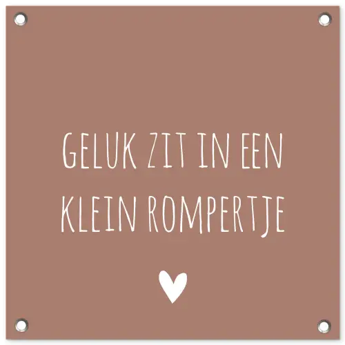 Spreuken - Geluk zit in een klein rompertje - Quotes tuinposter los doek klein -3d