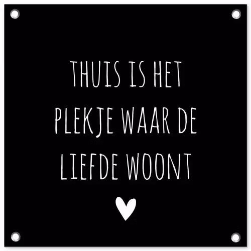 Spreuken - Thuis is het plekje waar de liefde woont - Quotes tuinposter los doek klein -3d