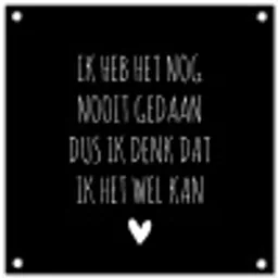Spreuken - Ik heb het nog nooit gedaan dus - Quotes tuinposter los doek klein -3d