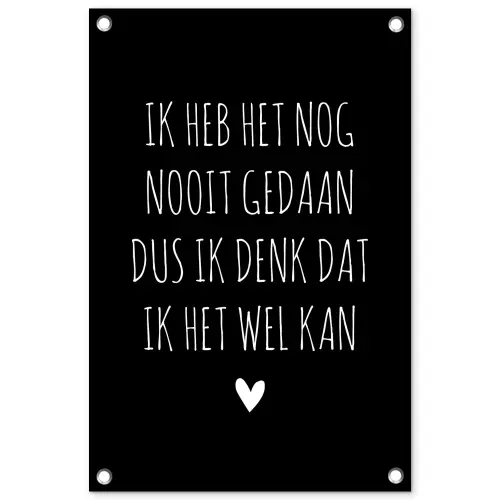 Spreuken - Ik heb het nog nooit gedaan dus - Quotes tuinposter los doek klein -3d