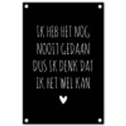 Spreuken - Ik heb het nog nooit gedaan dus - Quotes tuinposter los doek klein -3d