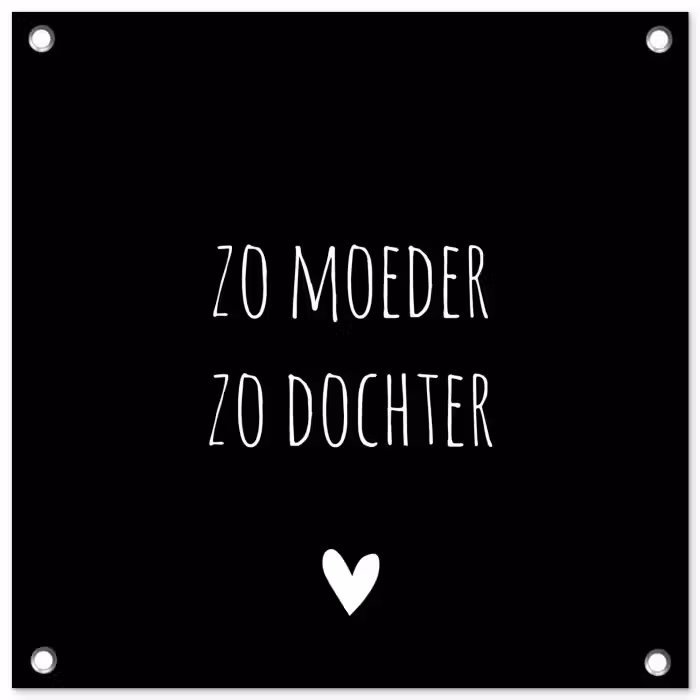 Spreuken - Zo moeder zo dochter - Dochter - Mama - Quotes tuinposter los doek klein -3d