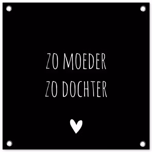 Spreuken - Zo moeder zo dochter - Dochter - Mama - Quotes tuinposter los doek klein -3d