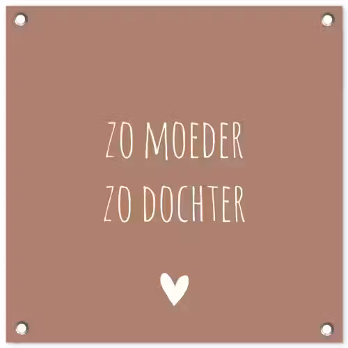 Spreuken - Zo moeder zo dochter - Mama - Dochter - Quotes tuinposter los doek klein -3d