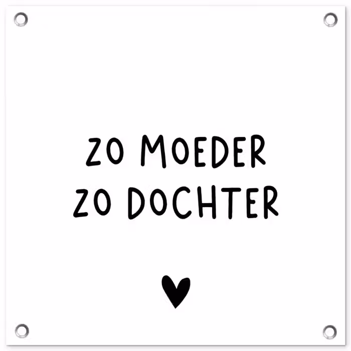 Spreuken - Zo moeder zo dochter - Quotes - Mama - Dochter tuinposter los doek klein -3d