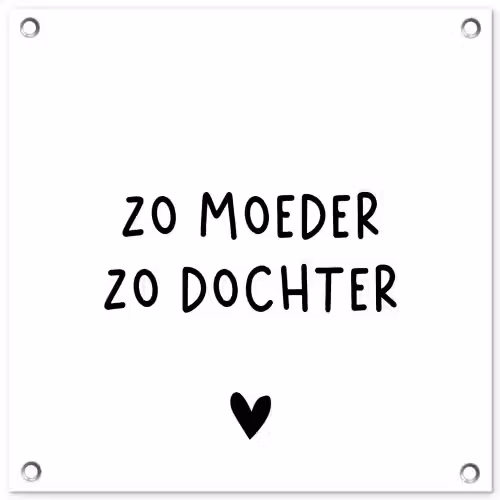 Spreuken - Zo moeder zo dochter - Quotes - Mama - Dochter tuinposter los doek klein -3d