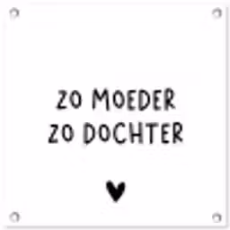 Spreuken - Zo moeder zo dochter - Quotes - Mama - Dochter tuinposter los doek klein -3d
