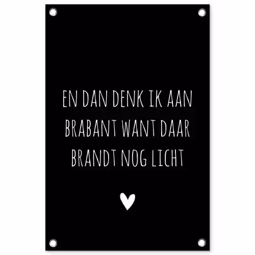 Spreuken - Quotes - En dan denk ik aan Brabant - Guus Meeuwis tuinposter los doek klein -3d