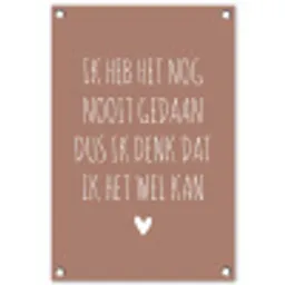 Spreuken - Quotes - Ik heb het nog nooit gedaan dus tuinposter los doek klein -3d