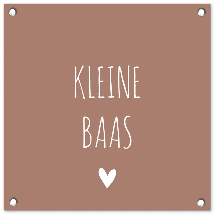 Spreuken - Quotes - Kleine baas tuinposter los doek klein -3d