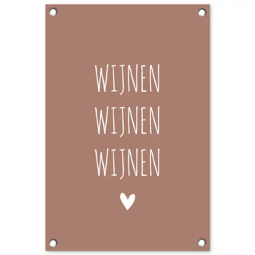 Spreuken - Quotes - Wijnen wijnen wijnen tuinposter los doek klein -3d
