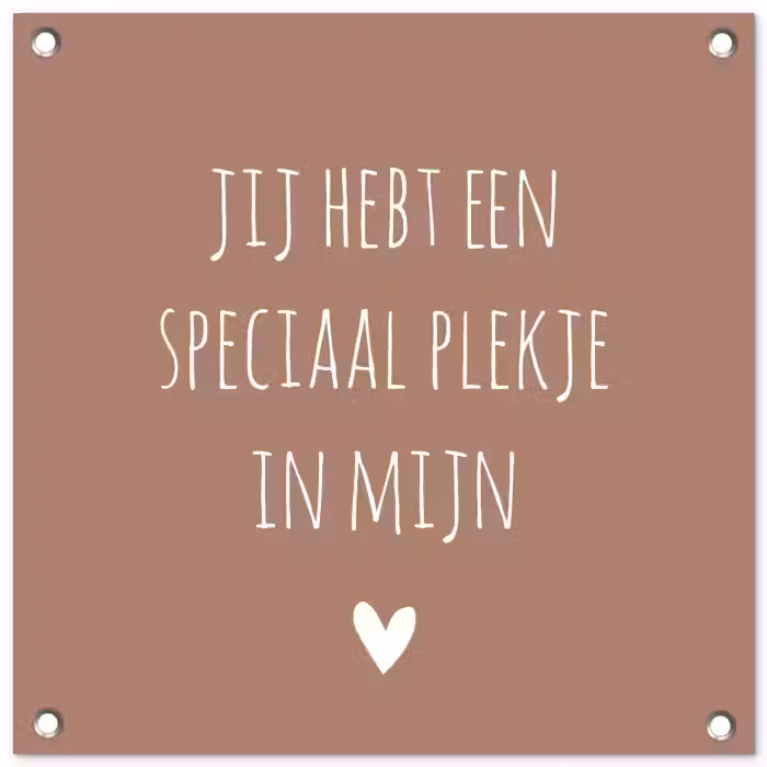 Spreuken - Quotes - Jij hebt een speciaal plekje in mijn hart tuinposter los doek klein -3d