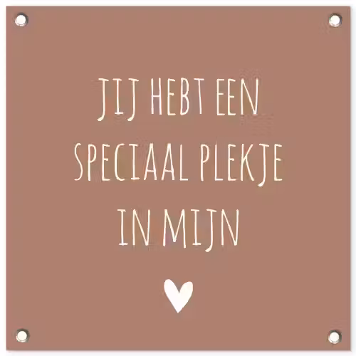 Spreuken - Quotes - Jij hebt een speciaal plekje in mijn hart tuinposter los doek klein -3d