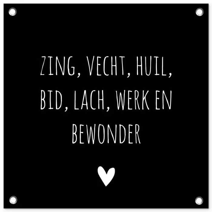 Spreuken - Ramses Shaffy - Zing vecht huil bid lach werk en bewonder - Quotes tuinposter los doek klein -3d