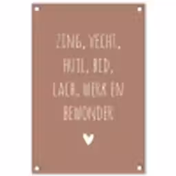 Spreuken - Zing vecht huil bid lach werk en bewonder - Quotes - Ramses Shaffy tuinposter los doek klein -3d