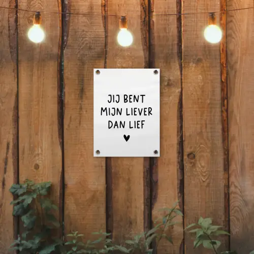 Spreuken - Jij bent mijn liever dan lief - Quotes tuinposter los doek klein -sfeer1
