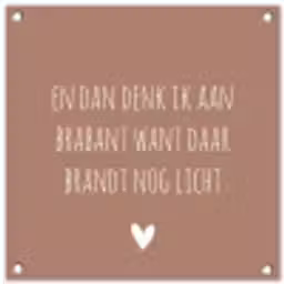 Quotes - En dan denk ik aan Brabant - Spreuken - Guus Meeuwis tuinposter los doek klein -3d