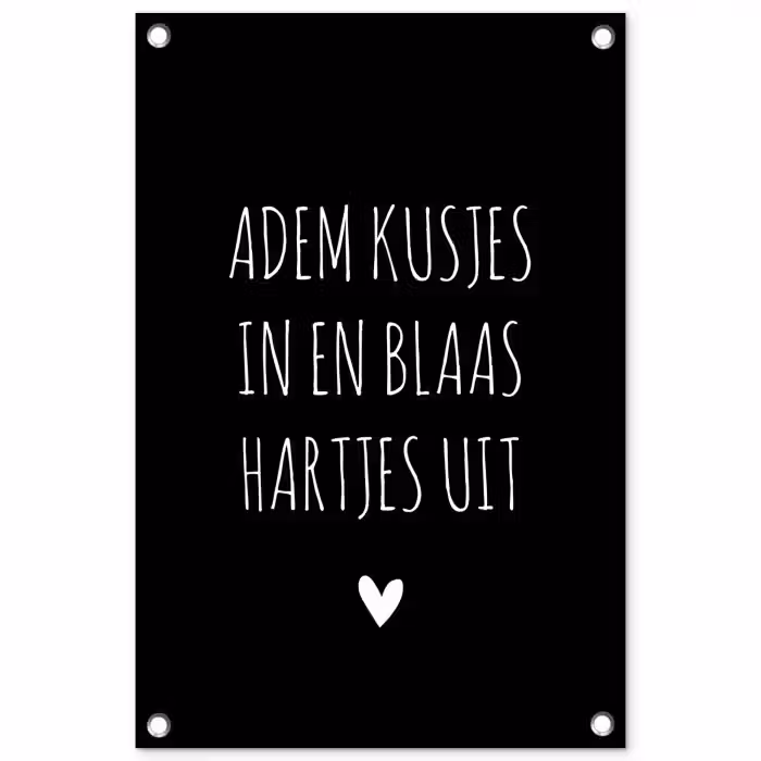 Quotes - Adem kusjes in en blaas hartjes uit - Spreuken tuinposter los doek klein -3d