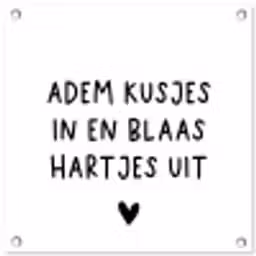 Quotes - Adem kusjes in en blaas hartjes uit - Spreuken tuinposter los doek klein -3d